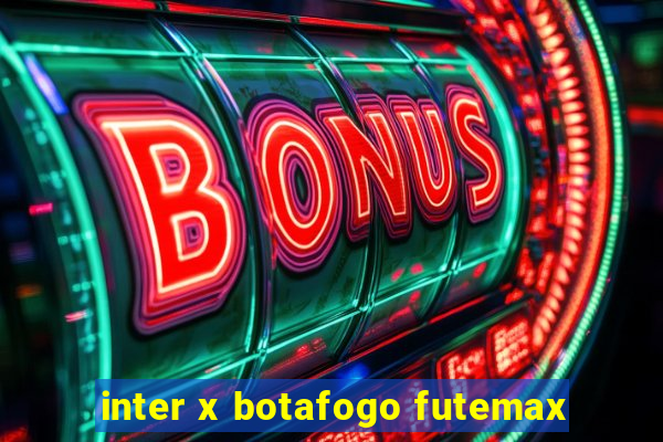inter x botafogo futemax